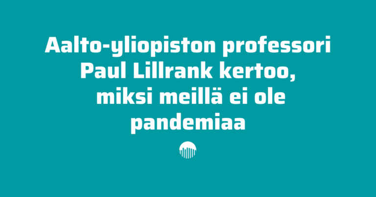 Aalto-yliopiston professori Paul Lillrank kertoo miksi meillä ei ole pandemiaa