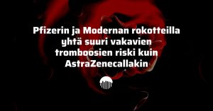 Pfizerin ja Modernan rokotteilla yhtä suuri vakavien tromboosien riski kuin AstraZenecallakin.