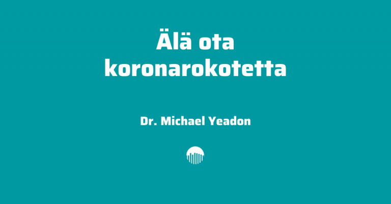 Älä ota koronarokotetta – Dr. Michael Yeadon