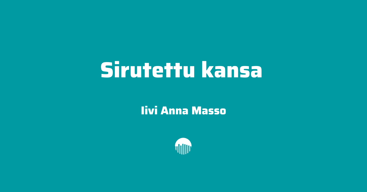 Sirutettu kansa - Iivi Anna Masso.